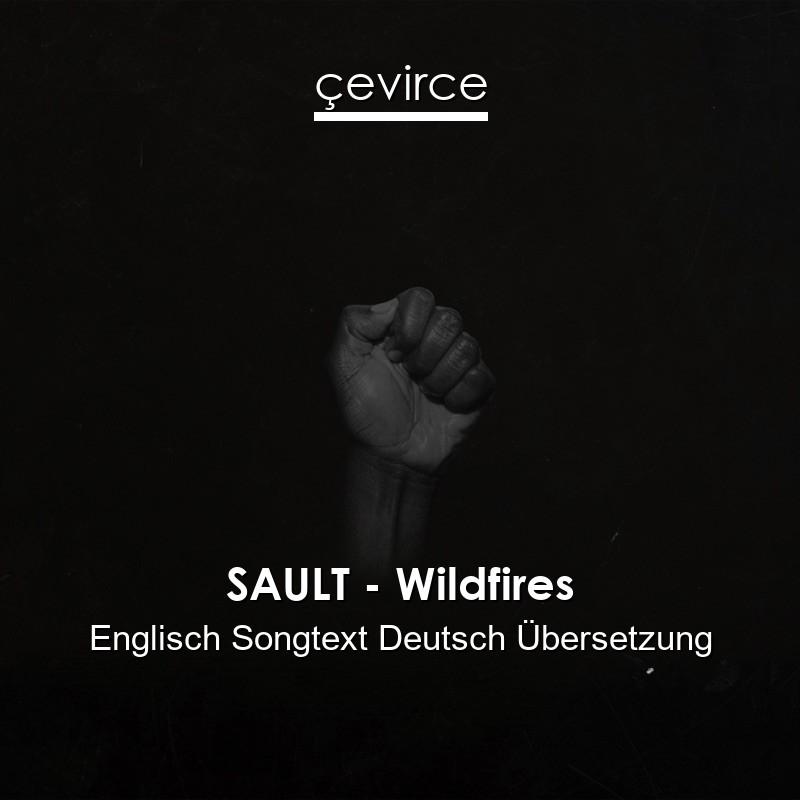 SAULT – Wildfires Englisch Songtext Deutsch Übersetzung