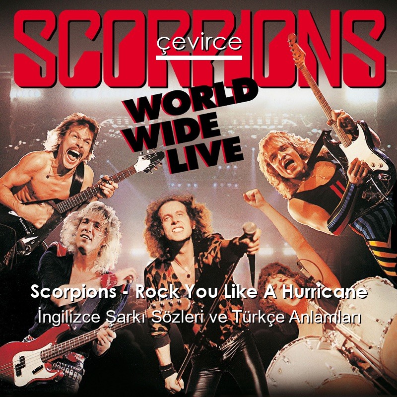 Scorpions – Rock You Like A Hurricane İngilizce Şarkı Sözleri Türkçe Anlamları