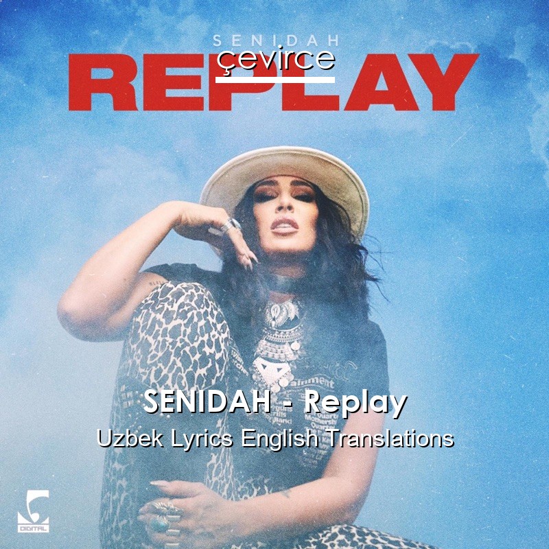 SENIDAH – Replay Uzbek Lyrics English Translations