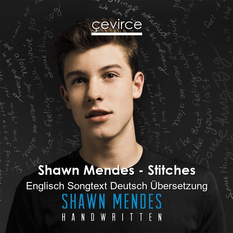 Shawn Mendes – Stitches Englisch Songtext Deutsch Übersetzung