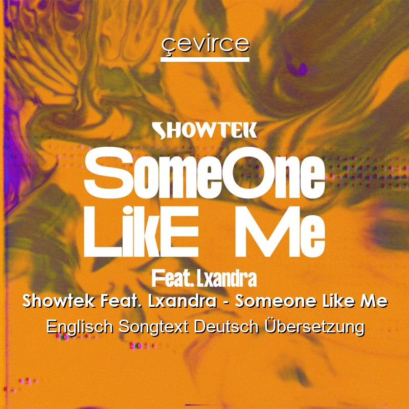 Showtek Feat. Lxandra – Someone Like Me Englisch Songtext Deutsch Übersetzung