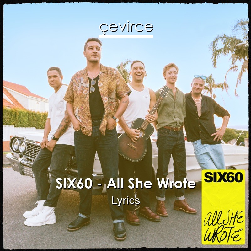 SIX60 – All She Wrote Lyrics