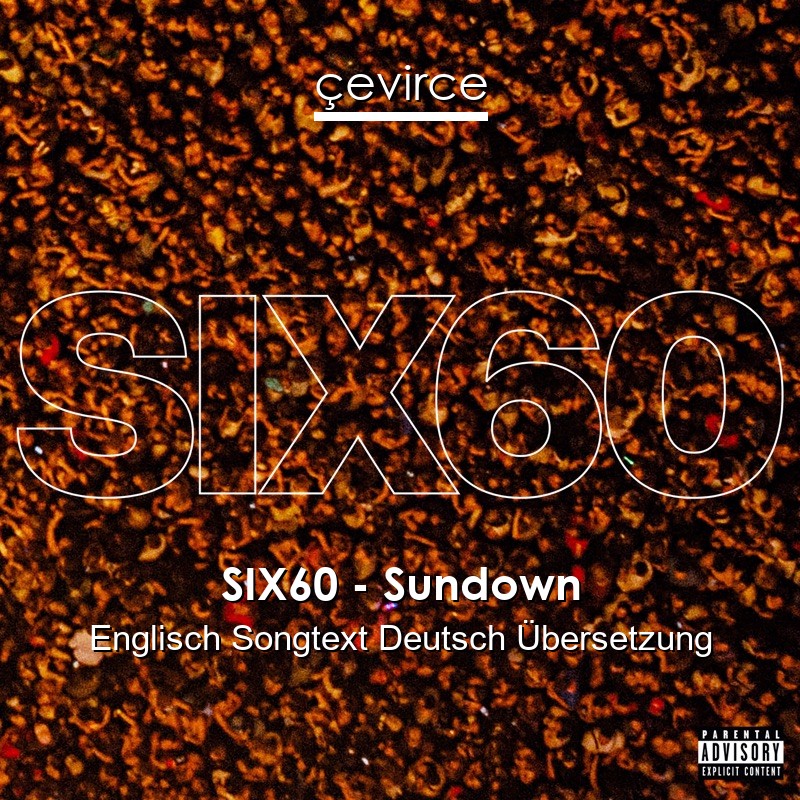 SIX60 – Sundown Englisch Songtext Deutsch Übersetzung