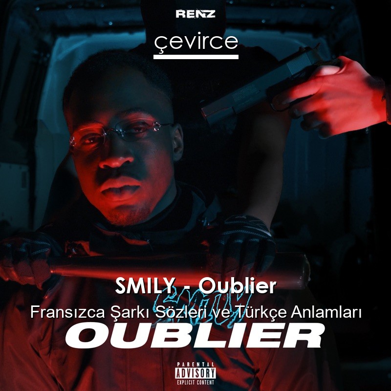 SMILY – Oublier Fransızca Şarkı Sözleri Türkçe Anlamları