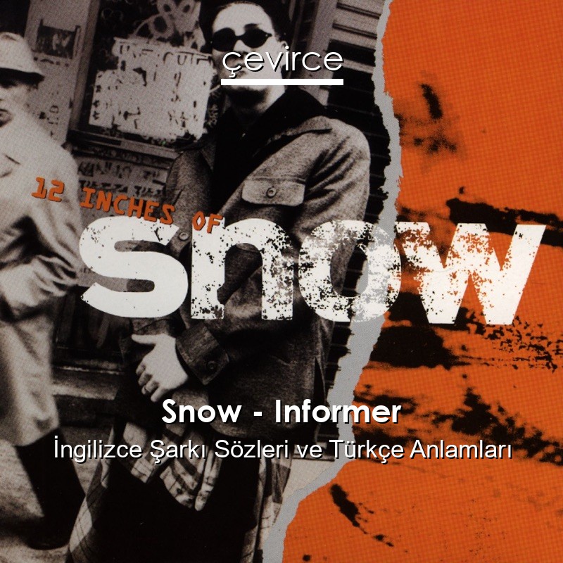 Snow – Informer İngilizce Şarkı Sözleri Türkçe Anlamları