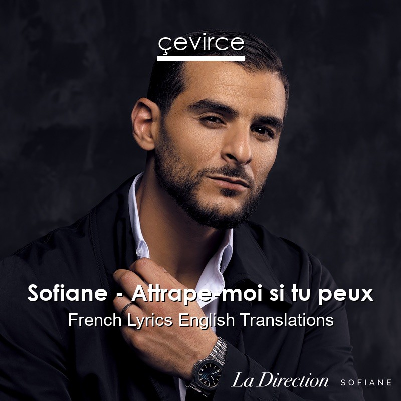 Sofiane – Attrape-moi si tu peux French Lyrics English Translations