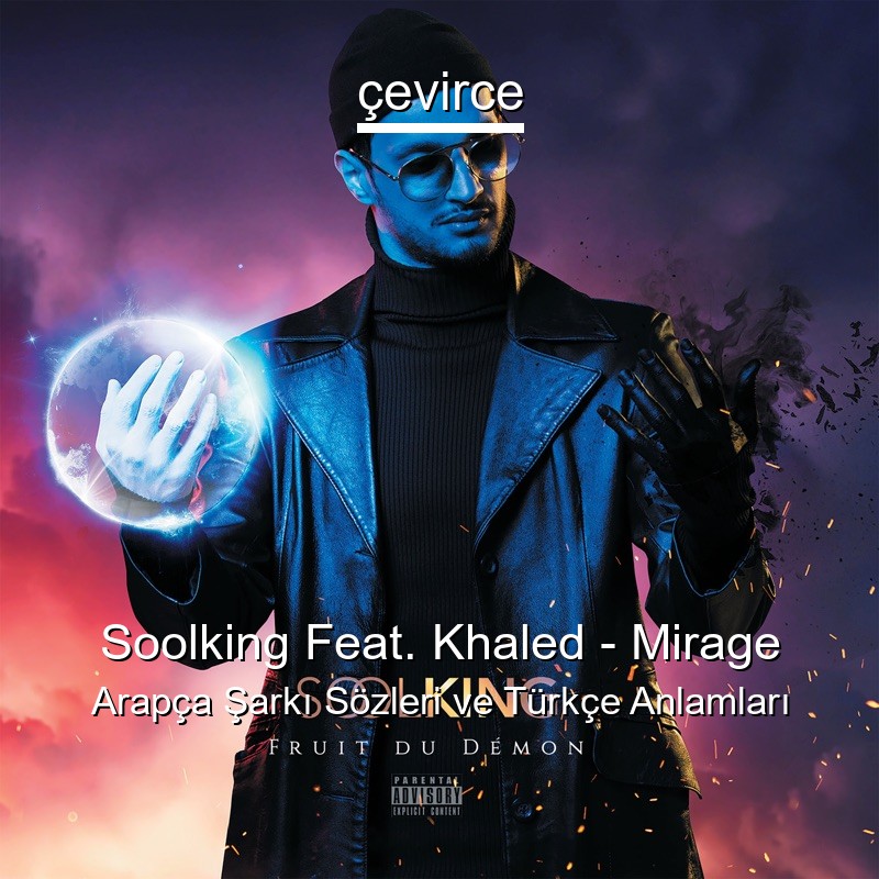 Soolking Feat. Khaled – Mirage Arapça Şarkı Sözleri Türkçe Anlamları