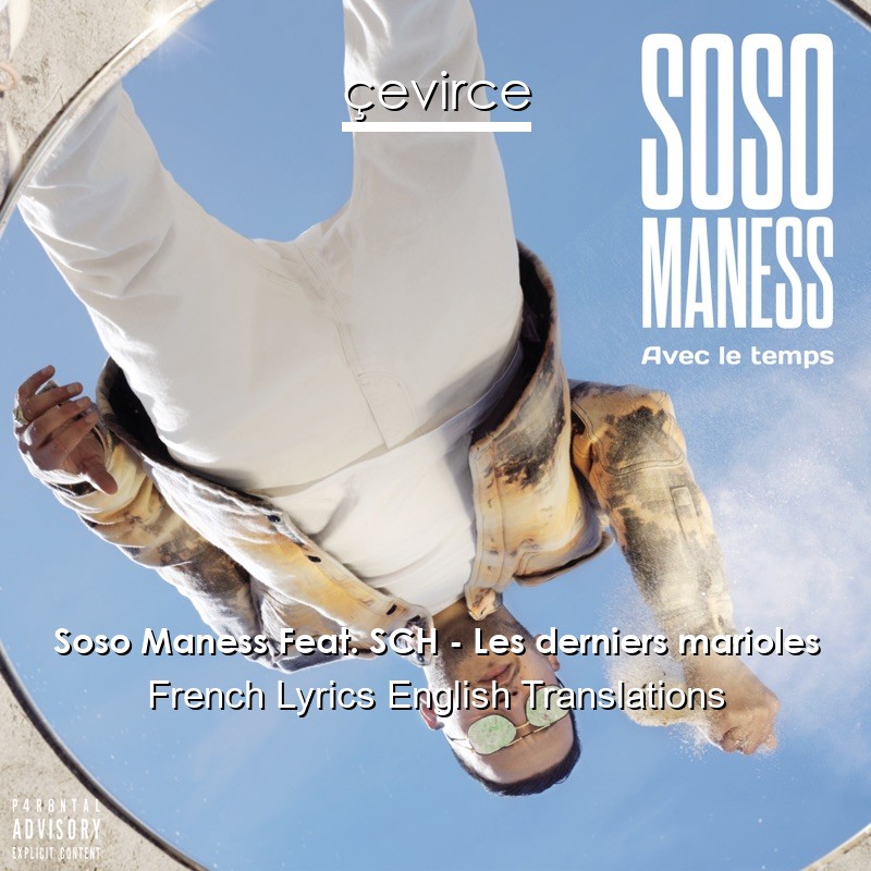 Soso Maness Feat. SCH – Les derniers marioles French Lyrics English Translations