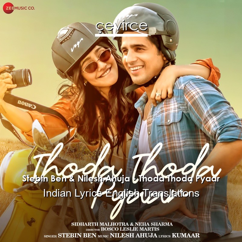 Stebin Ben & Nilesh Ahuja – Thoda Thoda Pyaar Indian Lyrics English Translations