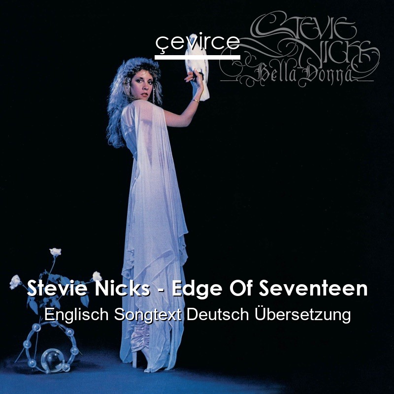 Stevie Nicks – Edge Of Seventeen Englisch Songtext Deutsch Übersetzung