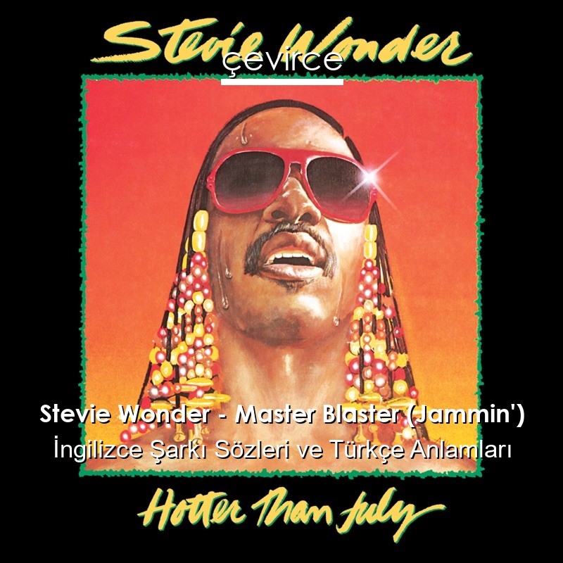 Stevie Wonder – Master Blaster (Jammin’) İngilizce Şarkı Sözleri Türkçe Anlamları