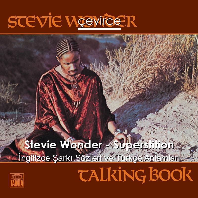 Stevie Wonder – Superstition İngilizce Şarkı Sözleri Türkçe Anlamları