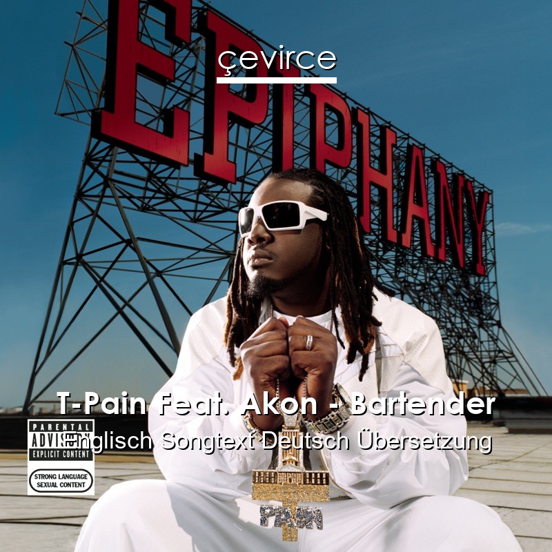 T-Pain Feat. Akon – Bartender Englisch Songtext Deutsch Übersetzung