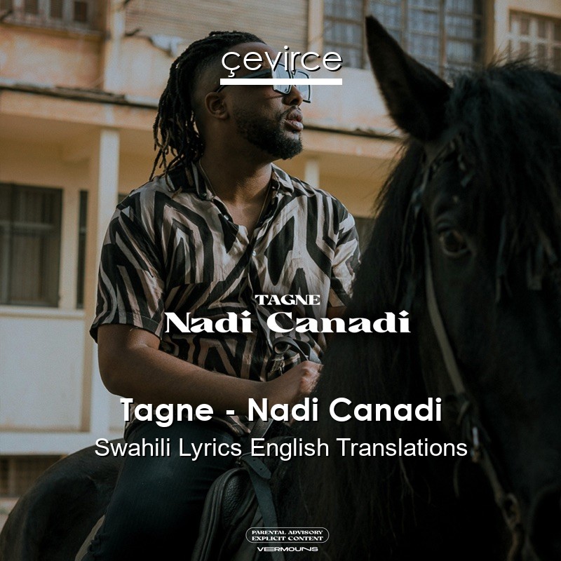 Tagne – Nadi Canadi Swahili Lyrics English Translations