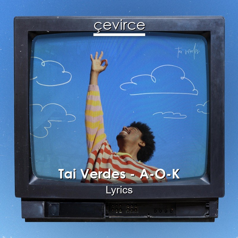 Tai Verdes – A-O-K Lyrics