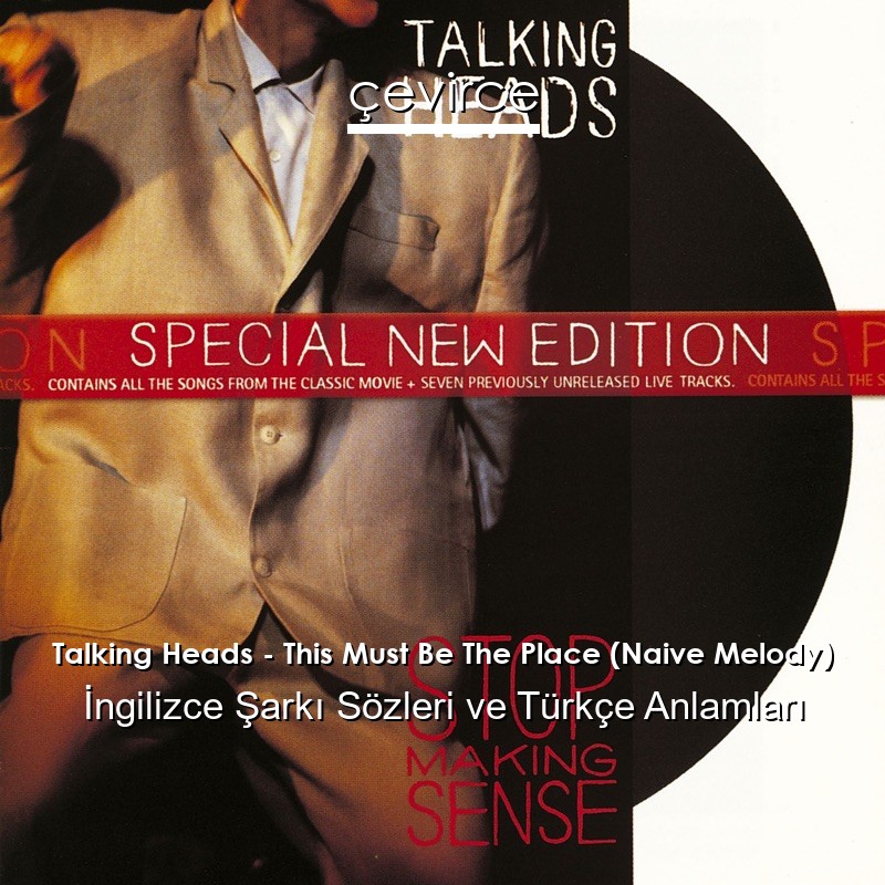 Talking Heads – This Must Be The Place (Naive Melody) İngilizce Şarkı Sözleri Türkçe Anlamları