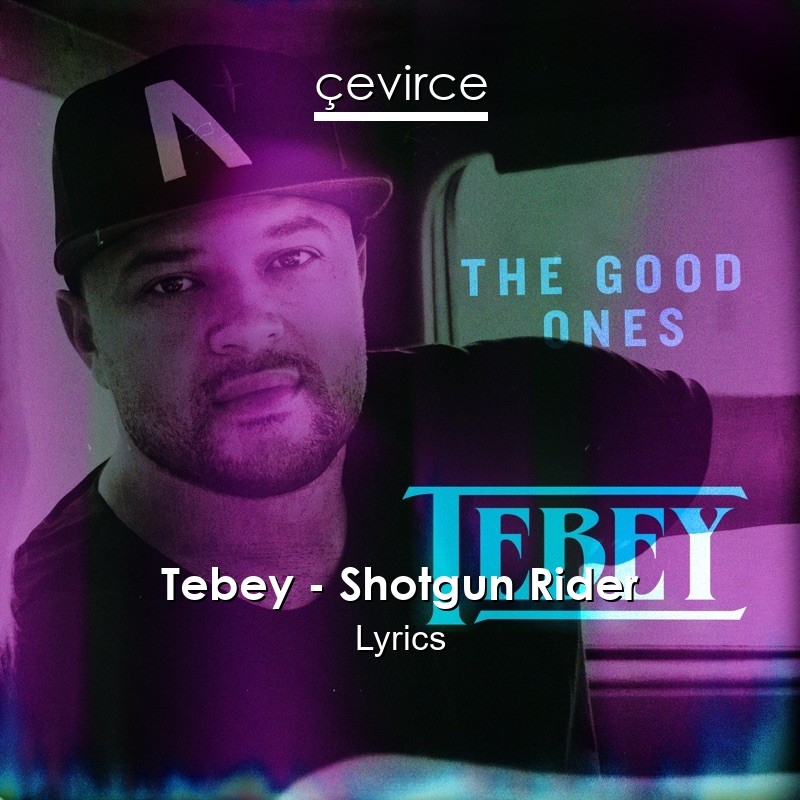 Tebey – Shotgun Rider Lyrics