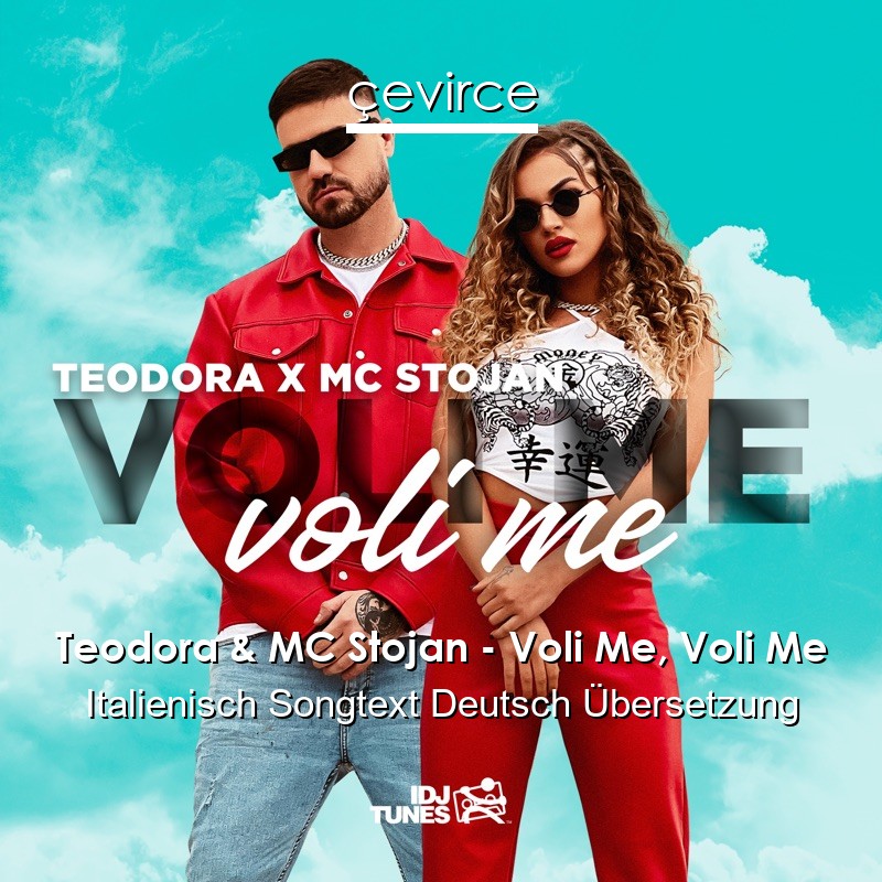 Teodora & MC Stojan – Voli Me, Voli Me Italienisch Songtext Deutsch Übersetzung