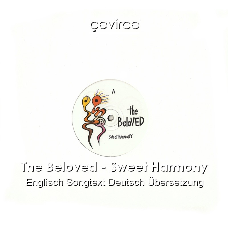 The Beloved – Sweet Harmony Englisch Songtext Deutsch Übersetzung