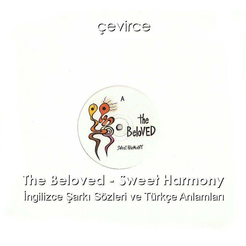 The Beloved – Sweet Harmony İngilizce Şarkı Sözleri Türkçe Anlamları