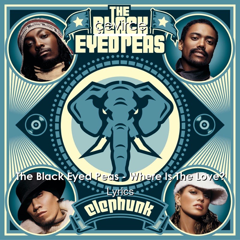 The Black Eyed Peas – Where Is The Love? Lyrics