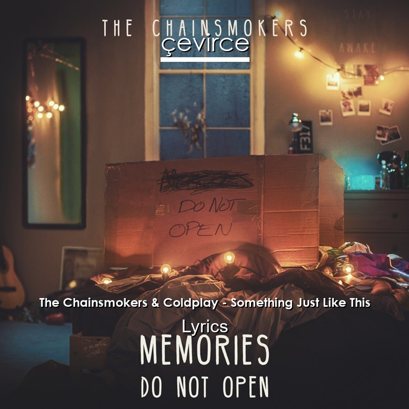 The Chainsmokers & Coldplay – Something Just Like This Lyrics