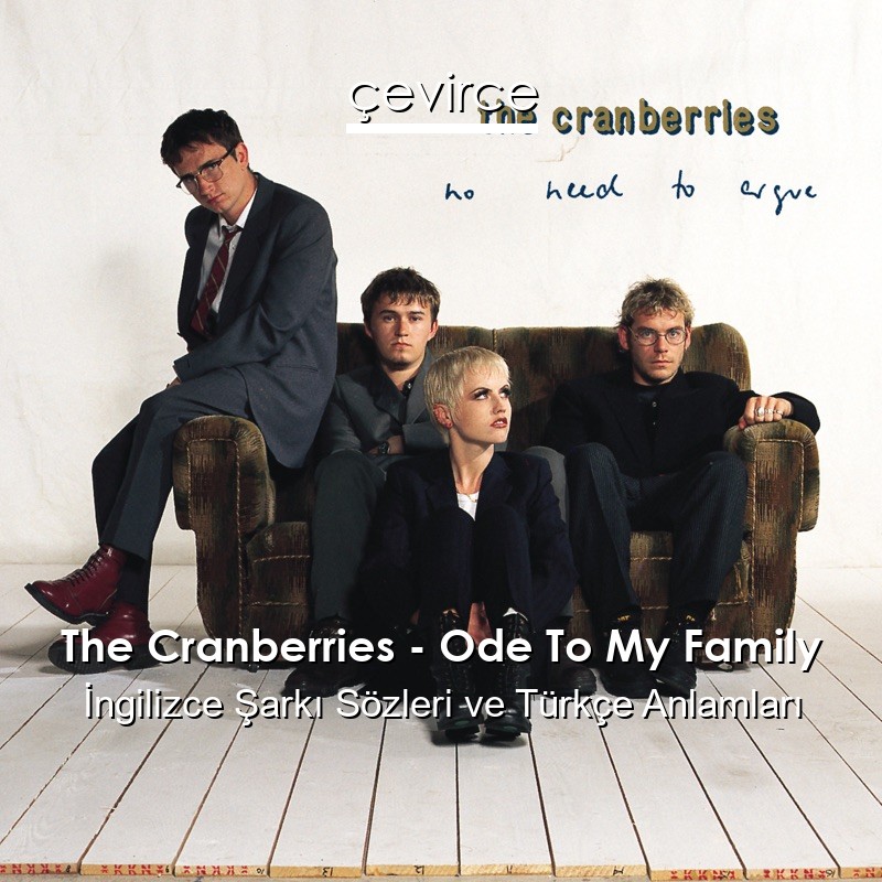 The Cranberries – Ode To My Family İngilizce Şarkı Sözleri Türkçe Anlamları