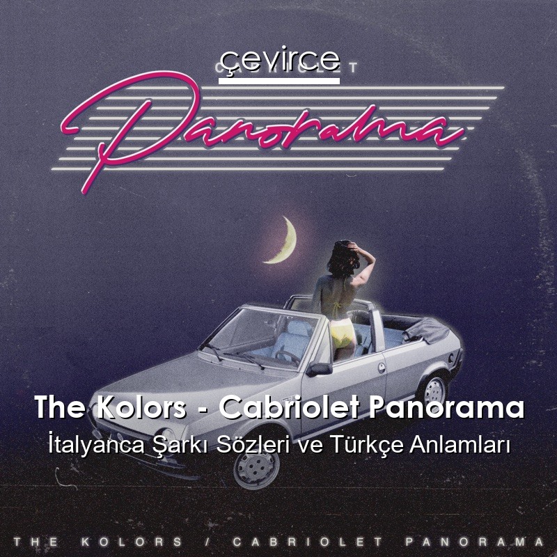 The Kolors – Cabriolet Panorama İtalyanca Şarkı Sözleri Türkçe Anlamları