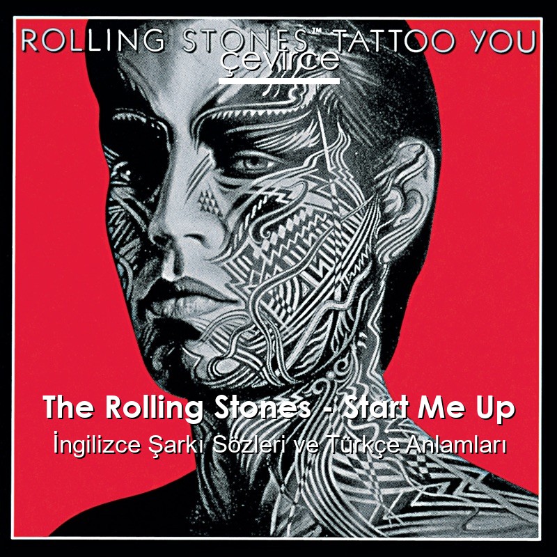 The Rolling Stones – Start Me Up İngilizce Şarkı Sözleri Türkçe Anlamları