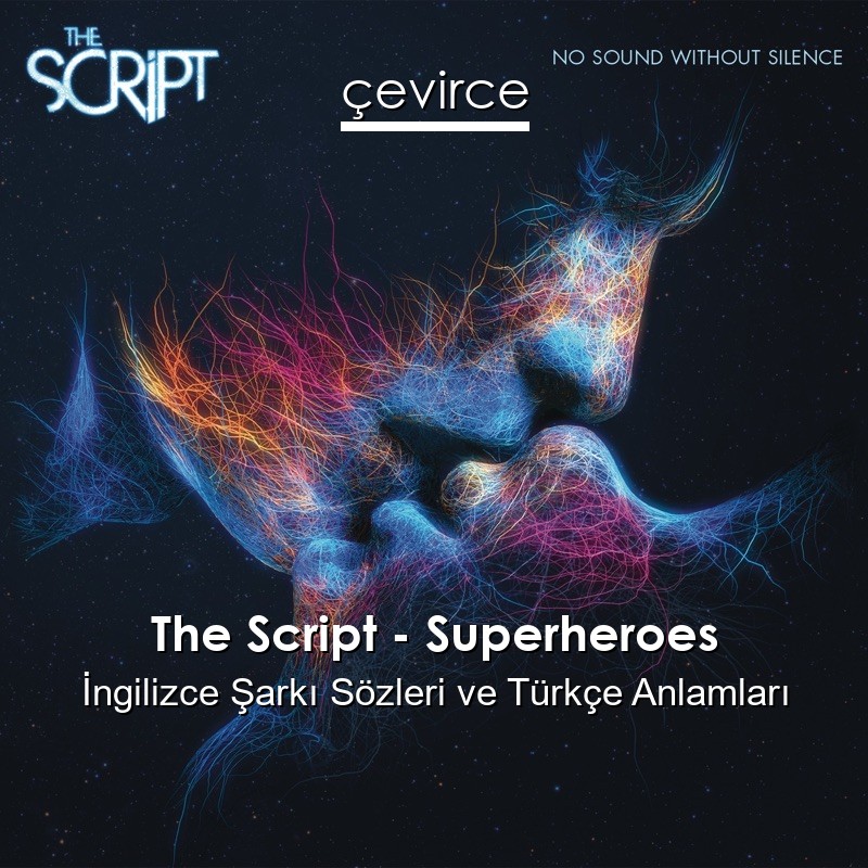 The Script – Superheroes İngilizce Şarkı Sözleri Türkçe Anlamları