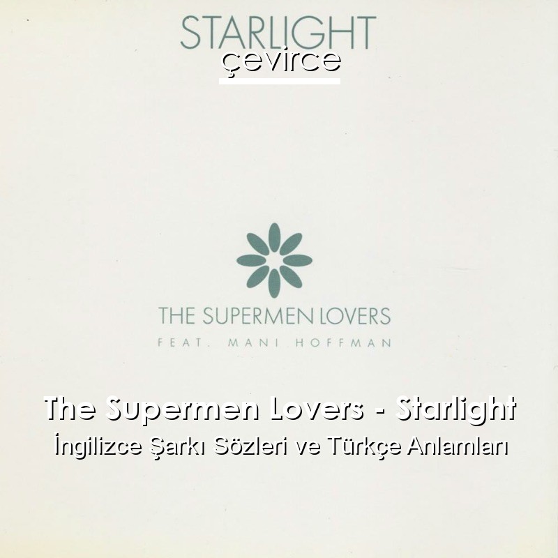 The Supermen Lovers – Starlight İngilizce Sözleri Türkçe Anlamları