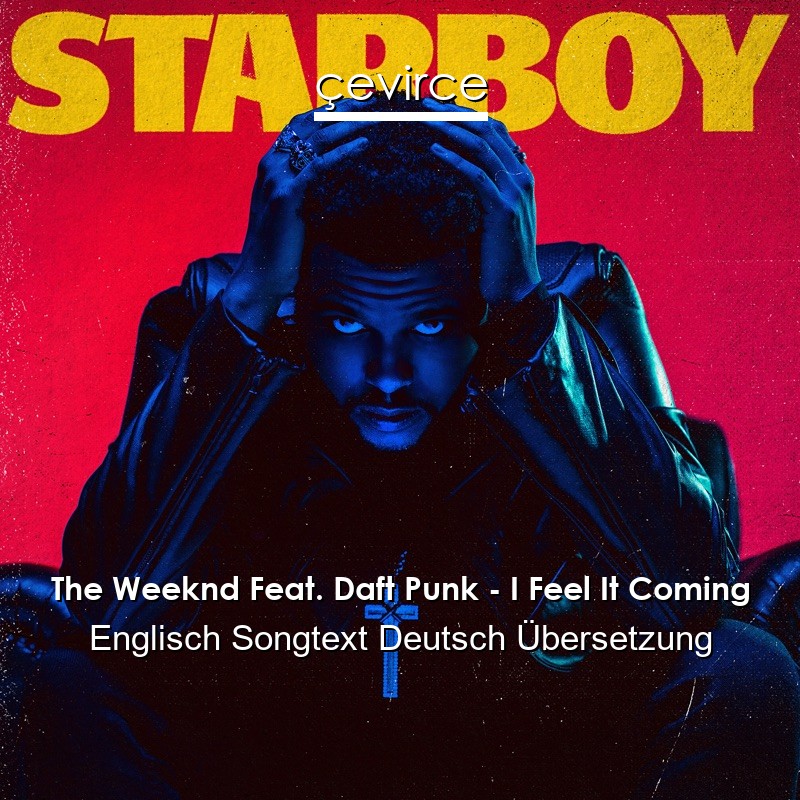 The Weeknd Feat. Daft Punk – I Feel It Coming Englisch Songtext Deutsch Übersetzung