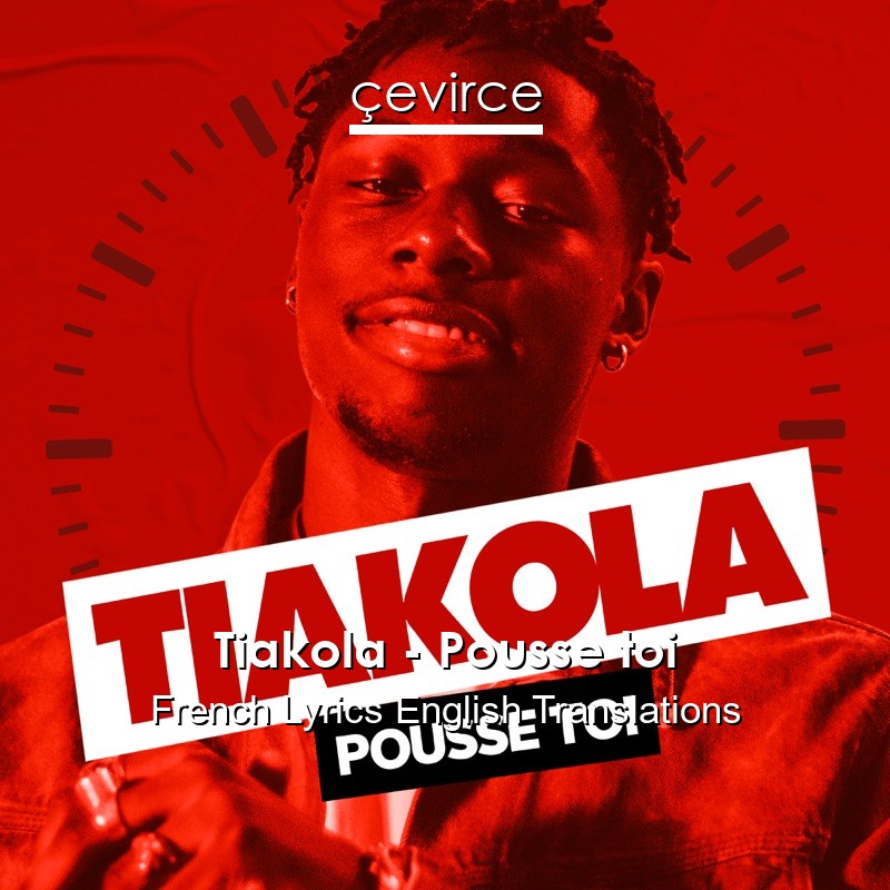 Tiakola – Pousse toi French Lyrics English Translations