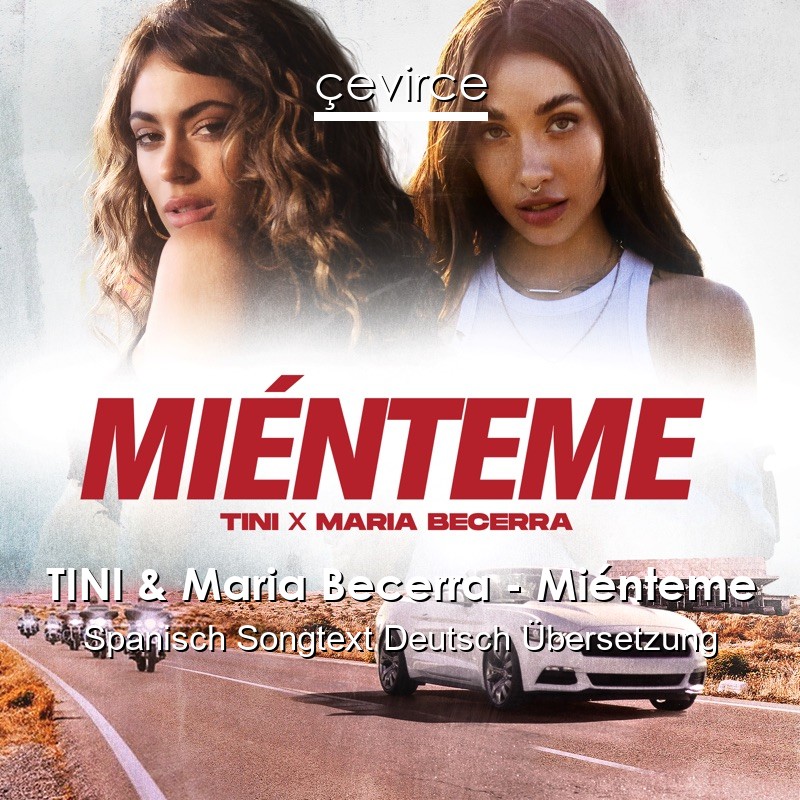 TINI & Maria Becerra – Miénteme Spanisch Songtext Deutsch Übersetzung