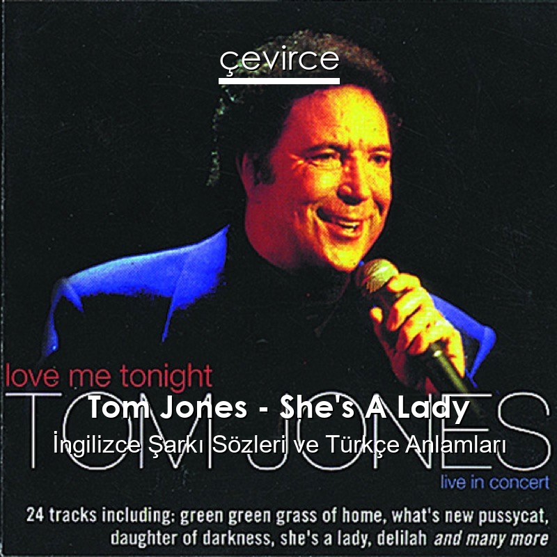 Tom Jones – She’s A Lady İngilizce Şarkı Sözleri Türkçe Anlamları