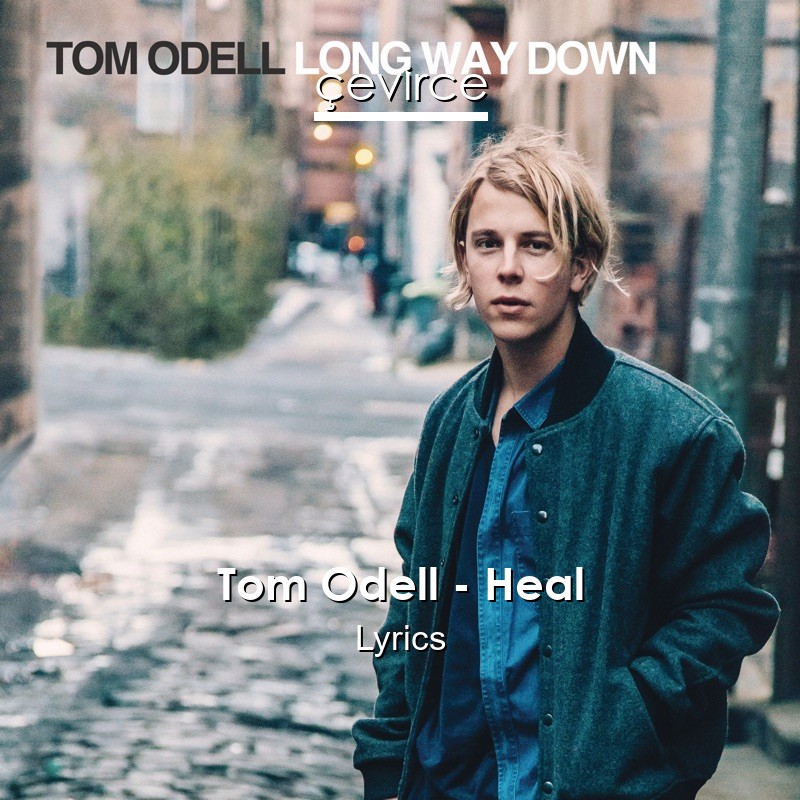 Tom Odell – Heal Lyrics