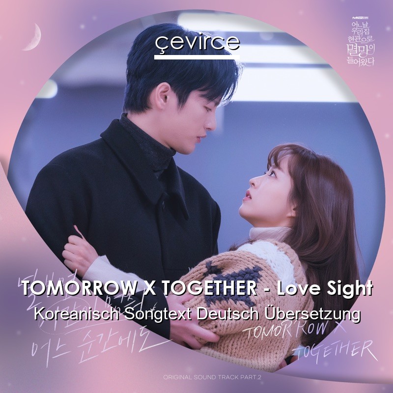 TOMORROW X TOGETHER – Love Sight Koreanisch Songtext Deutsch Übersetzung