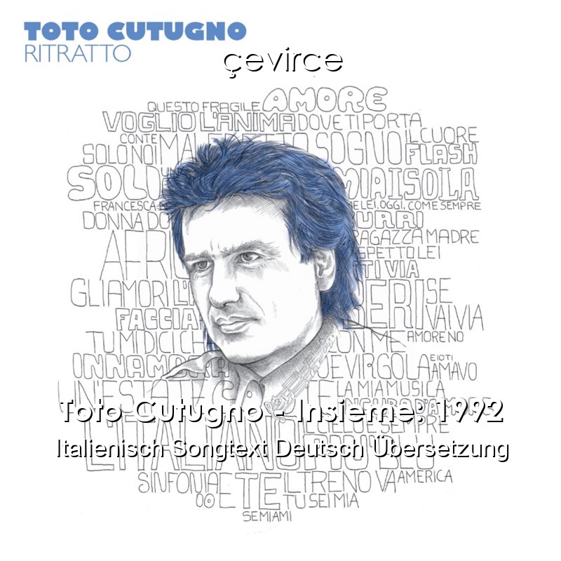 Toto Cutugno – Insieme: 1992 Italienisch Songtext Deutsch Übersetzung