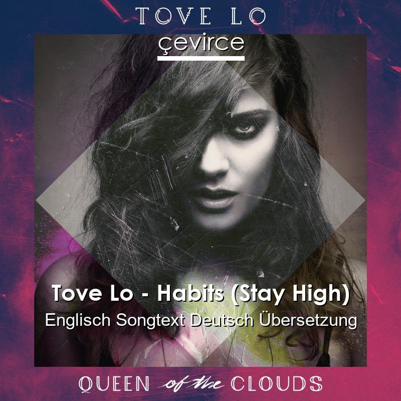 Tove Lo – Habits (Stay High) Englisch Songtext Deutsch Übersetzung