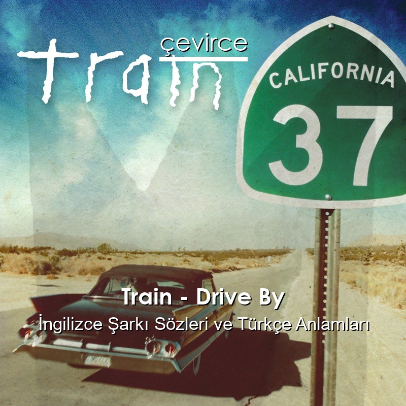 Train – Drive By İngilizce Şarkı Sözleri Türkçe Anlamları