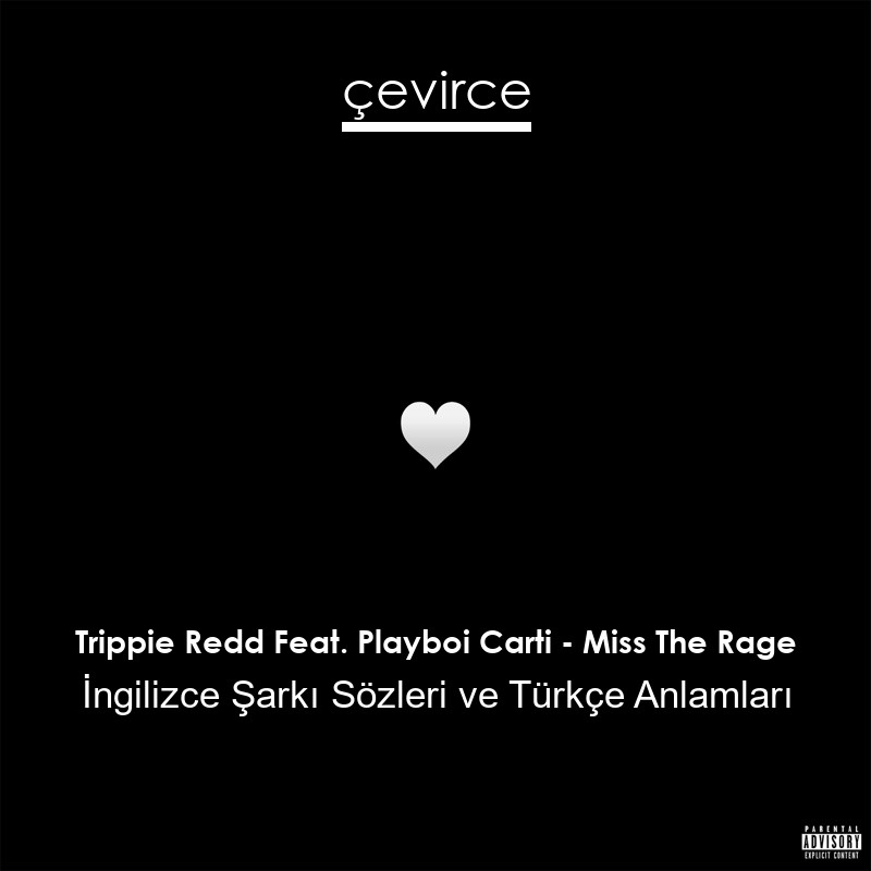 Trippie Redd Feat. Playboi Carti – Miss The Rage İngilizce Şarkı Sözleri Türkçe Anlamları