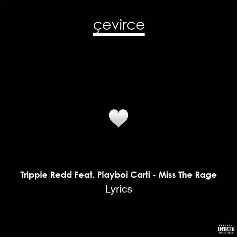 Trippie Redd Feat. Playboi Carti – Miss The Rage Lyrics