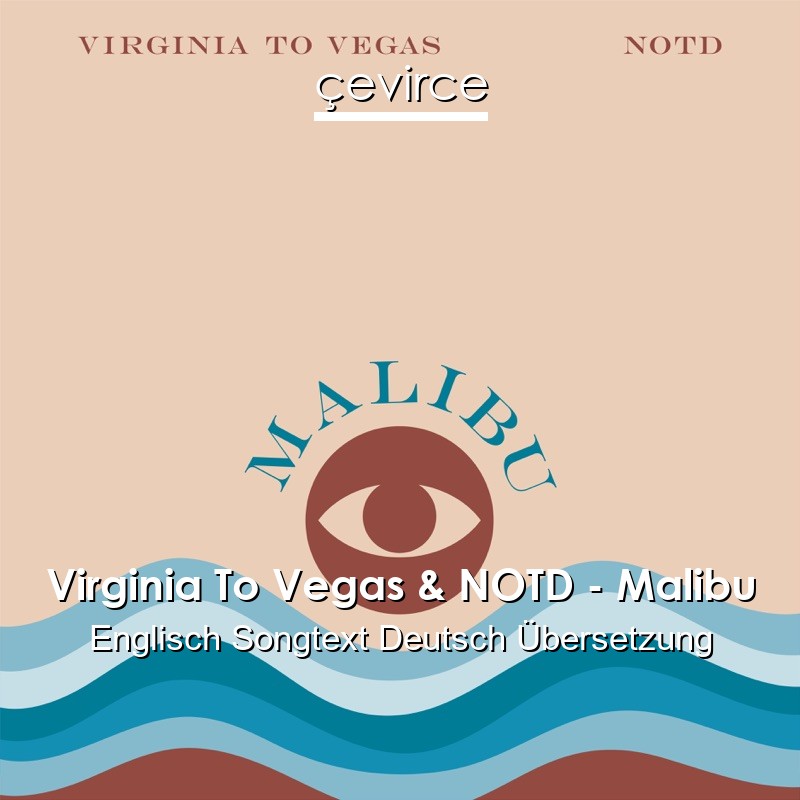 Virginia To Vegas & NOTD – Malibu Englisch Songtext Deutsch Übersetzung