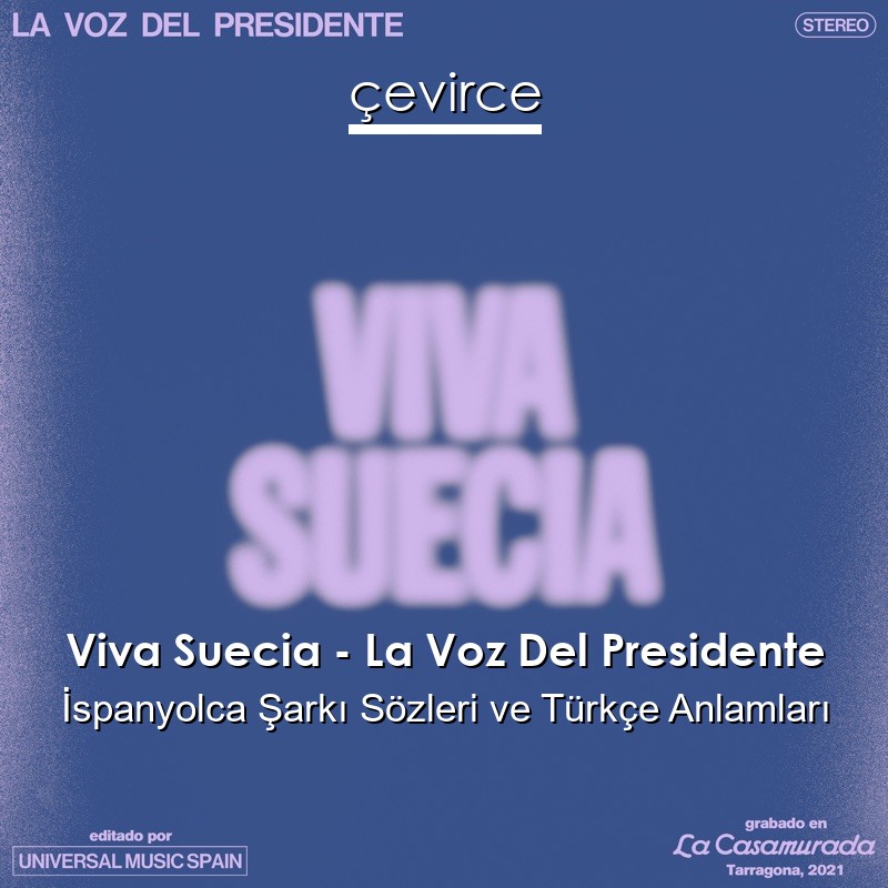 Viva Suecia – La Voz Del Presidente İspanyolca Şarkı Sözleri Türkçe Anlamları