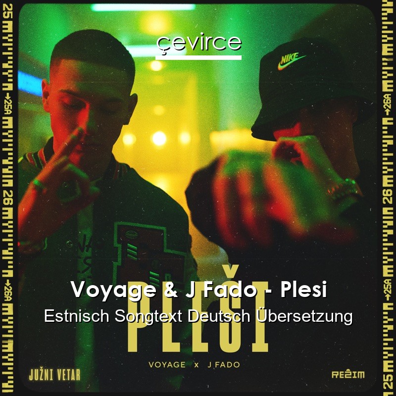 Voyage & J Fado – Plesi Estnisch Songtext Deutsch Übersetzung