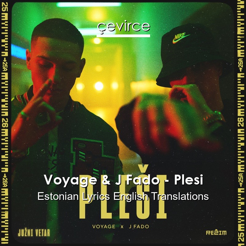 Voyage & J Fado – Plesi Estonian Lyrics English Translations