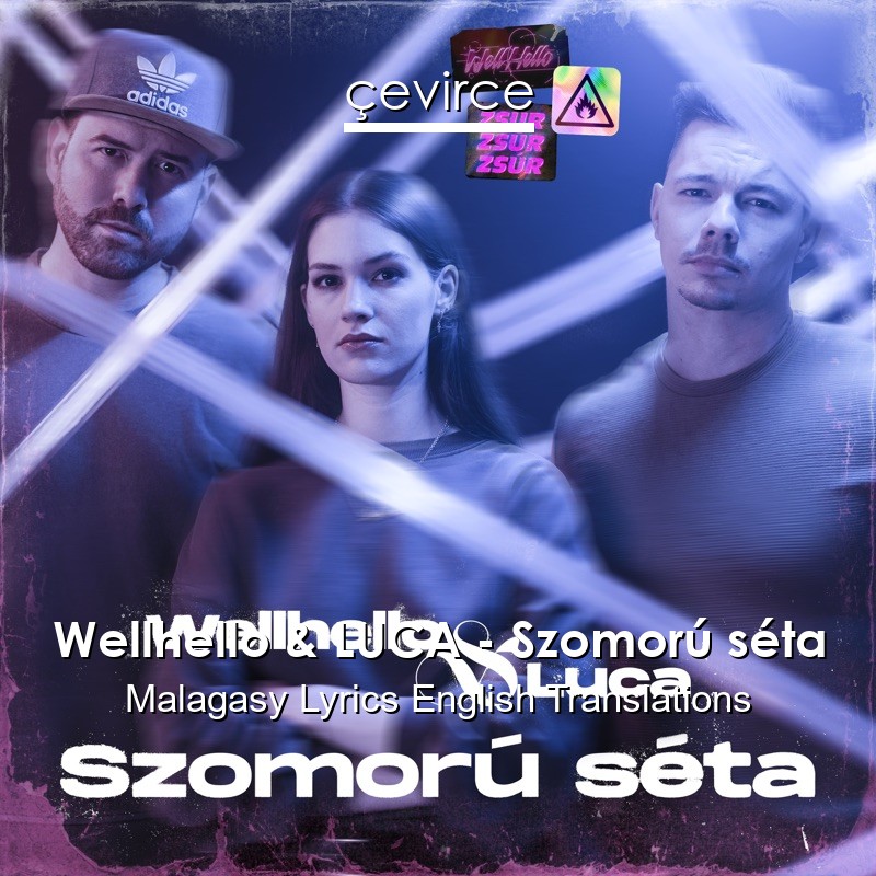 Wellhello & LUCA – Szomorú séta Malagasy Lyrics English Translations