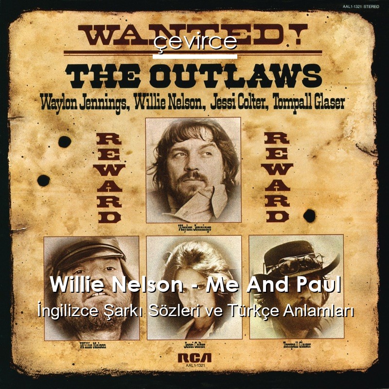 Willie Nelson – Me And Paul İngilizce Şarkı Sözleri Türkçe Anlamları