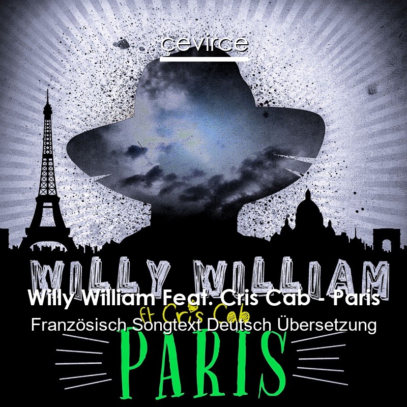 Willy William Feat. Cris Cab – Paris Französisch Songtext Deutsch Übersetzung