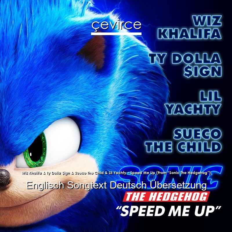 Wiz Khalifa & Ty Dolla $ign & Sueco The Child & Lil Yachty – Speed Me Up (From “Sonic The Hedgehog”) Englisch Songtext Deutsch Übersetzung